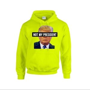 Not My President Hoodie